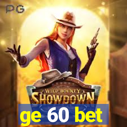 ge 60 bet